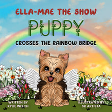 Load image into Gallery viewer, Ella-Mae the Show Puppy Crosses the Rainbow Bridge
