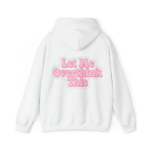 "Let Me Overthink This" Unisex Hoodie