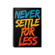 Load image into Gallery viewer, “Never Settle For Less” Spiral Notebook
