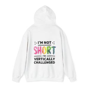 "I'm Not Short, I'm Vertically Challenged" - Unisex Hooded Sweatshirt