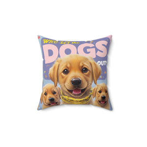 “Who Let The Dogs Out?” - Throw Pillow