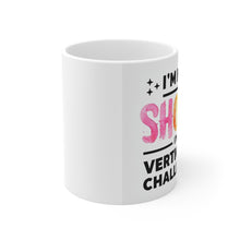 Load image into Gallery viewer, &quot;I&#39;m Not Short, I&#39;M VERTICALLY CHALLENGED - Coffee Cup
