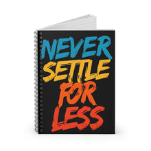 Load image into Gallery viewer, “Never Settle For Less” Spiral Notebook
