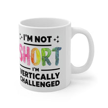 Load image into Gallery viewer, &quot;I&#39;m Not Short, I&#39;M VERTICALLY CHALLENGED - Coffee Cup
