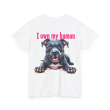 Load image into Gallery viewer, &quot;I Own My Human&quot; Custom Cotton Tee
