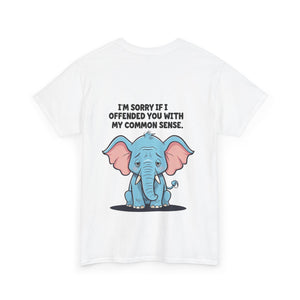 "I'm Sorry If I Offended You With My Common Sense" - Unisex Cotton T-Shirt