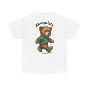 “Always Late But Always Cute” - Cotton Tee