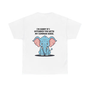 "I'm Sorry If I Offended You With My Common Sense" - Unisex Cotton T-Shirt